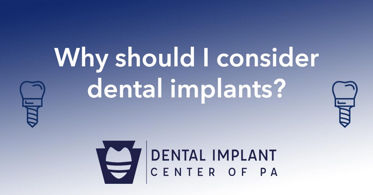 Why Should I Consider Dental Implants?